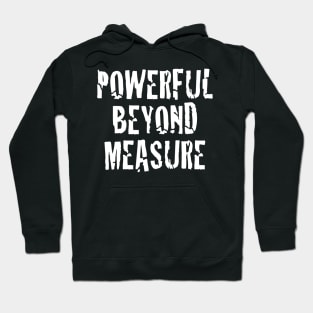 Powerful Beyond Measure | Motivational Tee Hoodie